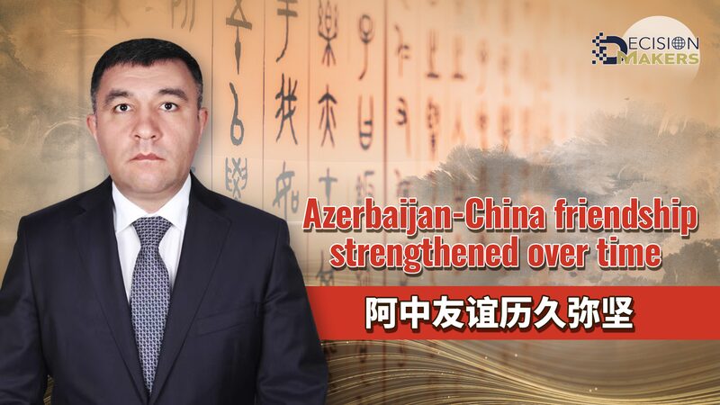 Azerbaijan-China_friendship_strengthened_over_time - Namaste Headlines Azerbaijan-China friendship strengthened over time