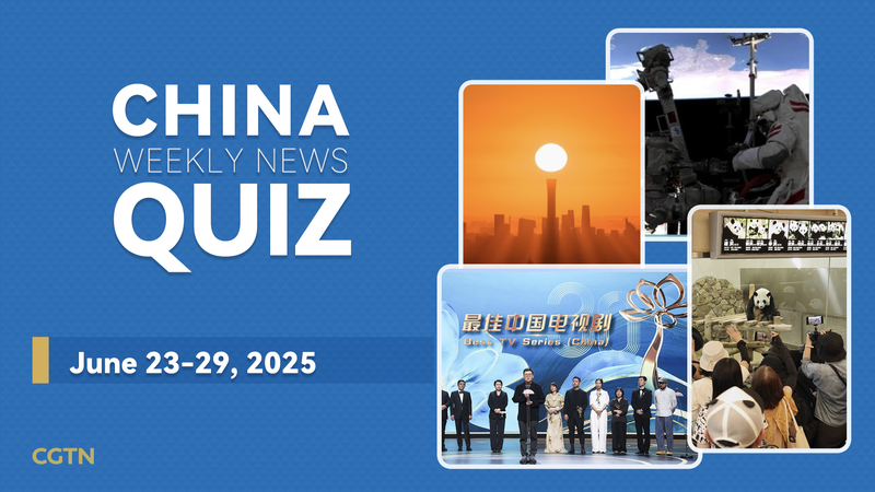 China_News_Quiz__Catch_Up_on_June_23_29_Highlights_