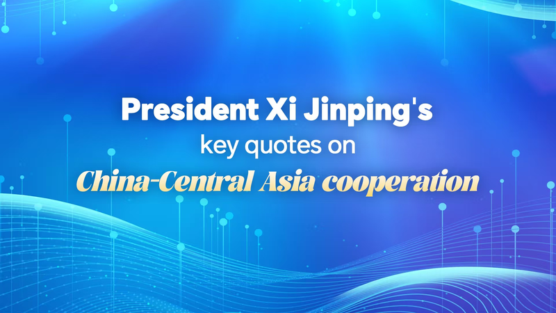 Xi’s Bold Vision Fuels China-Central Asia Bonds Xi_s_Bold_Vision_Fuels_China_Central_Asia_Bonds